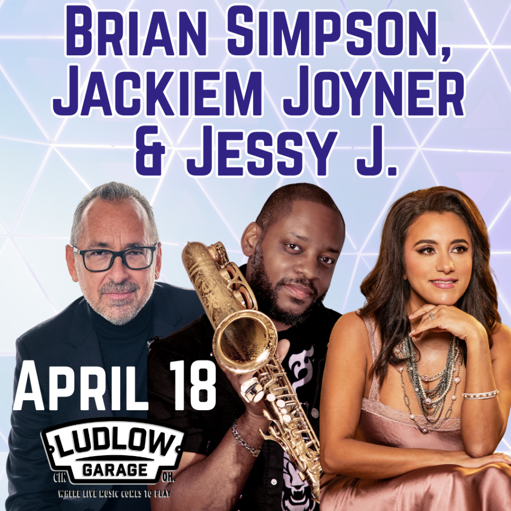 Ludlow Garage Cincinnati | » Brian Simpson, Jackiem Joyner & Jessy J.